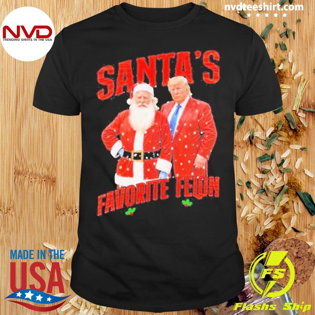 Trump Santas Favorite Felon Since 2024 Christmas Xmas Shirt