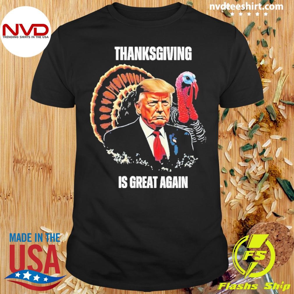 Trump Thanksgiving Is Great Again Shirt