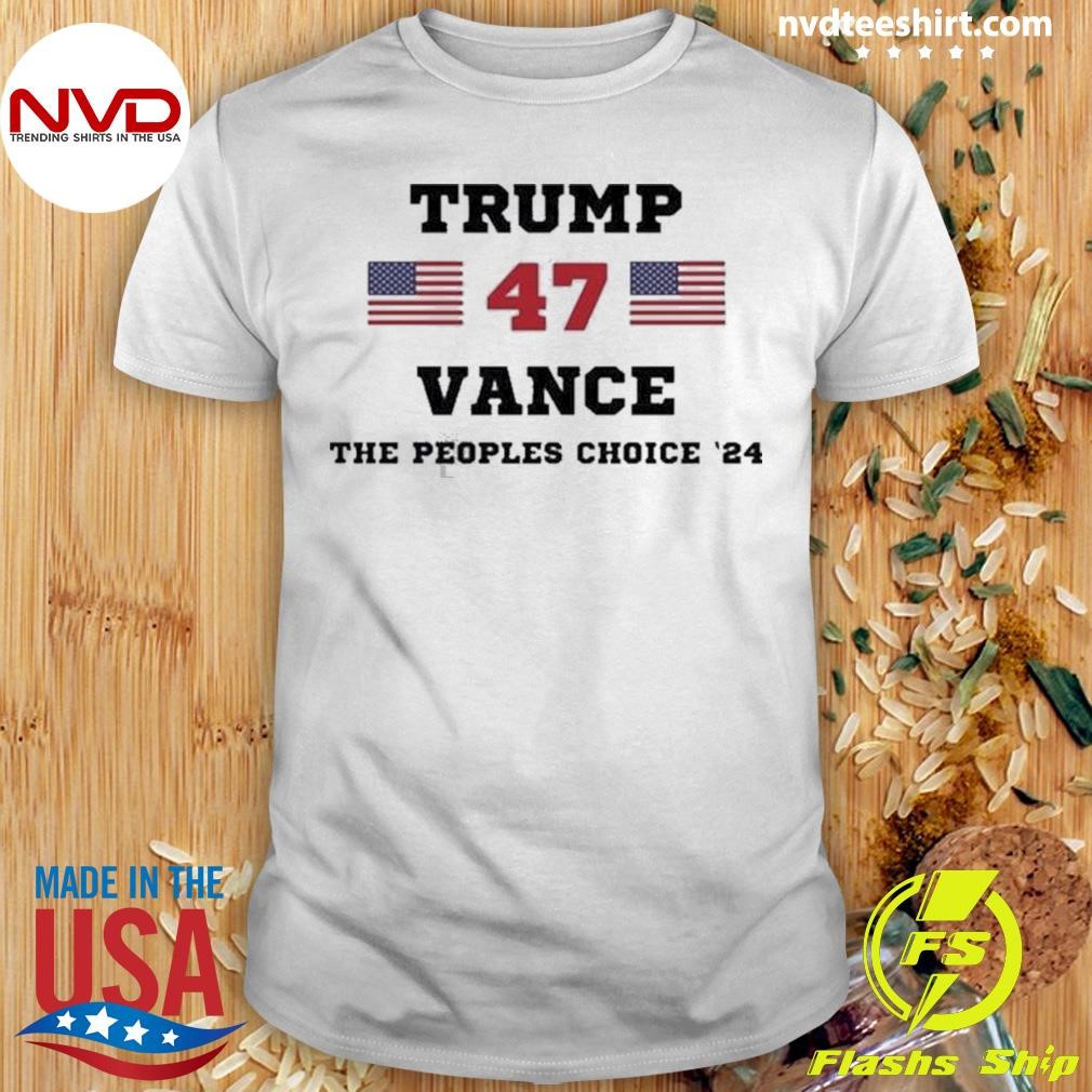 Trump Vance 47 The Peoples Choice 2024 Shirt