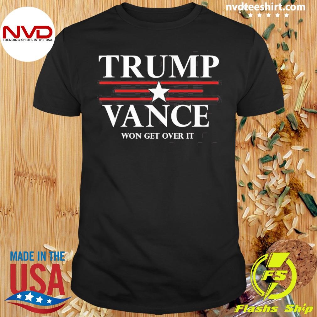 Trump Vance Won Get Over It President Inauguration Day 2025 Shirt