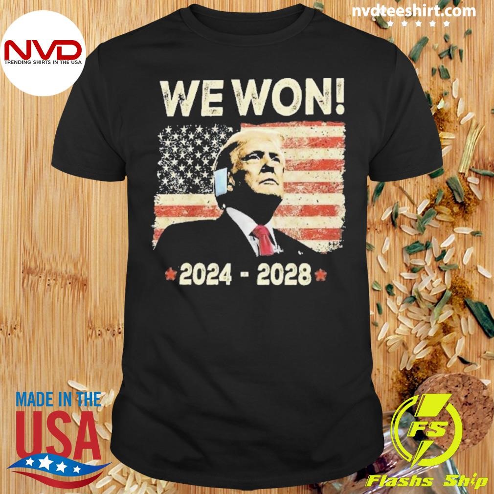 Trump We Won 2024-2028 American Flag Shirt