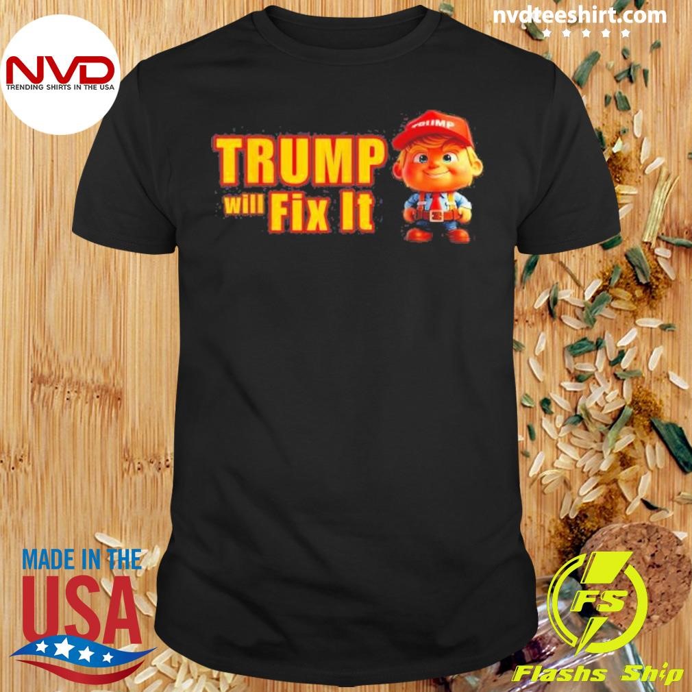 Trump Will Fix It Yes He Will The Fixer Builder 2024 Shirt