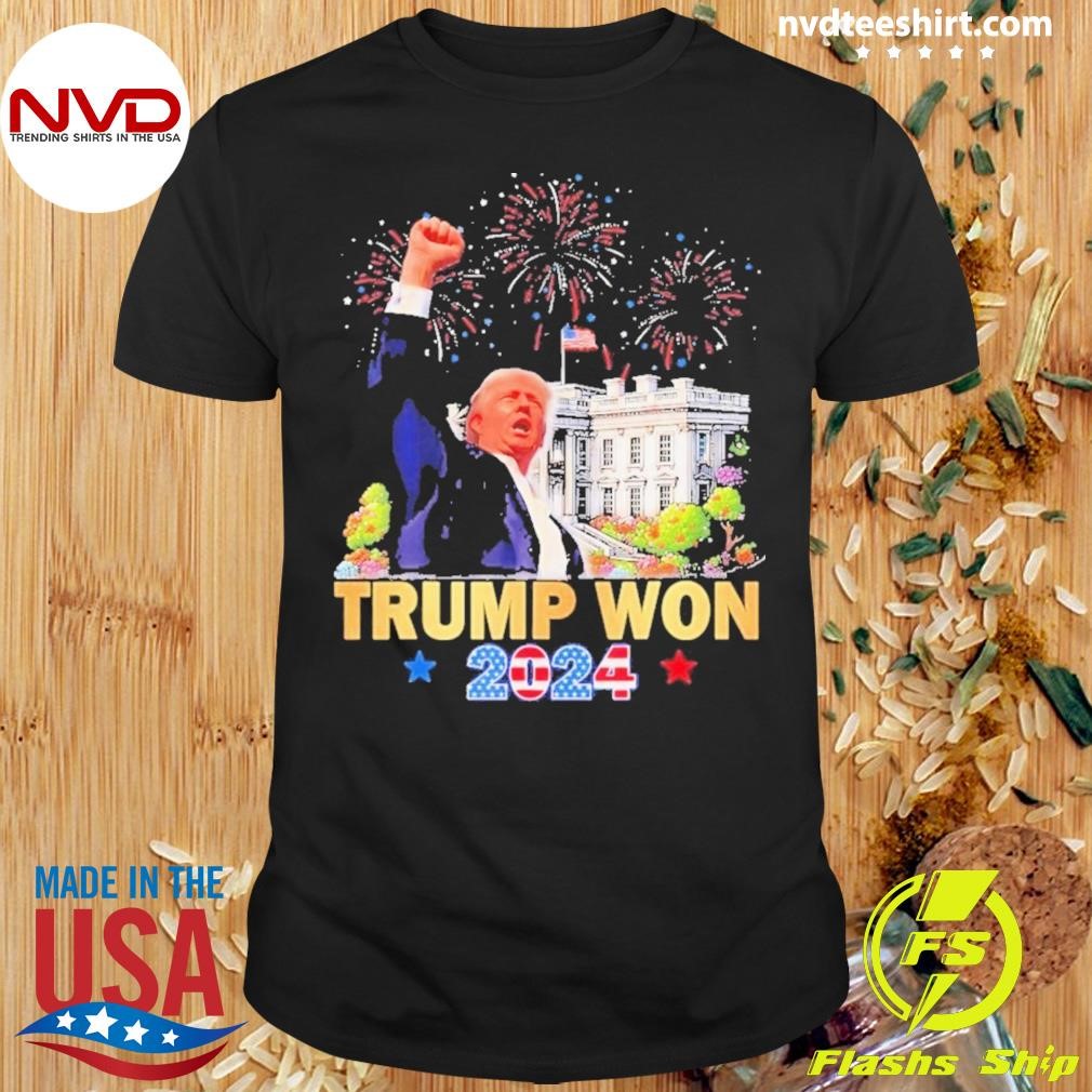 Trump Won 2024 President 47Th Of White House Shirt