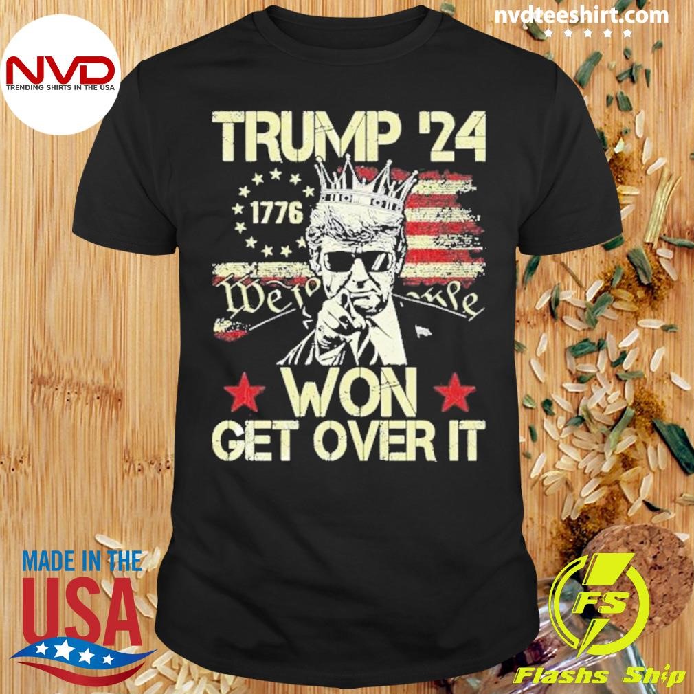 Trump Won Get Over It 2024 We The People Shirt