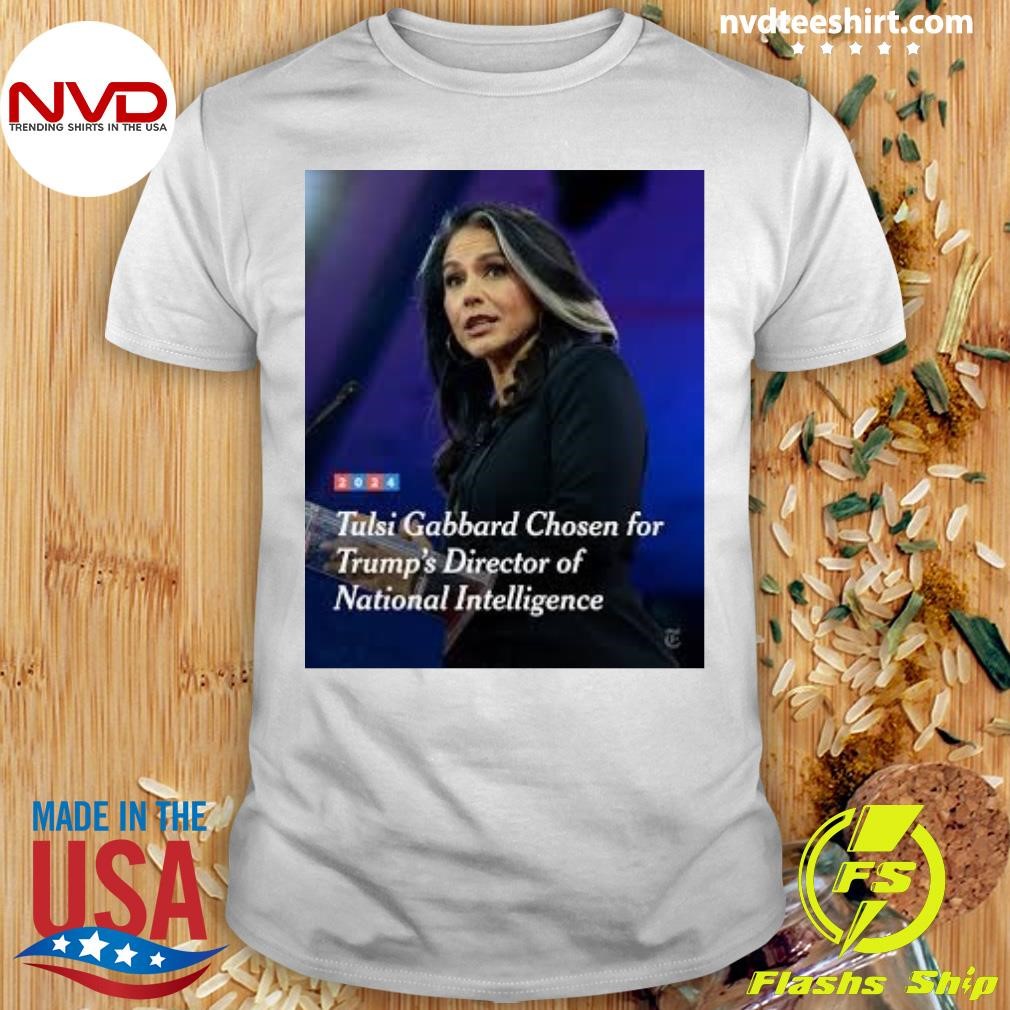 Tulsi Gabbard Chosen For Trump's Director Of National Intelligence Shirt