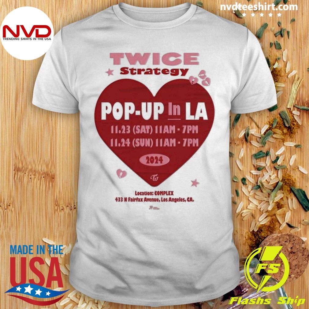 Twice Strategy Pop Up In La Tour Date 2024 At Complex Los Angeles Ca Shirt