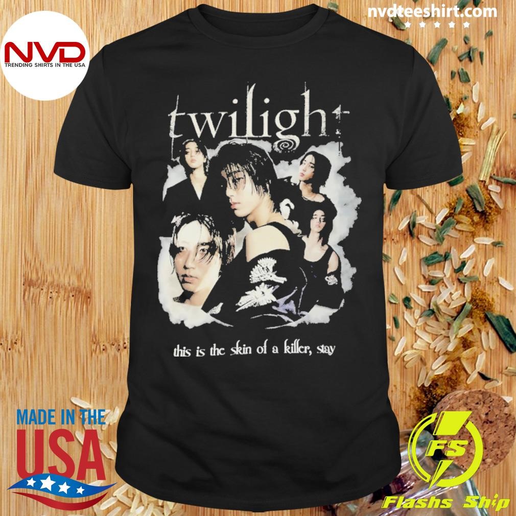 Twilight This Is The Skin Of A Killer Stay Shirt