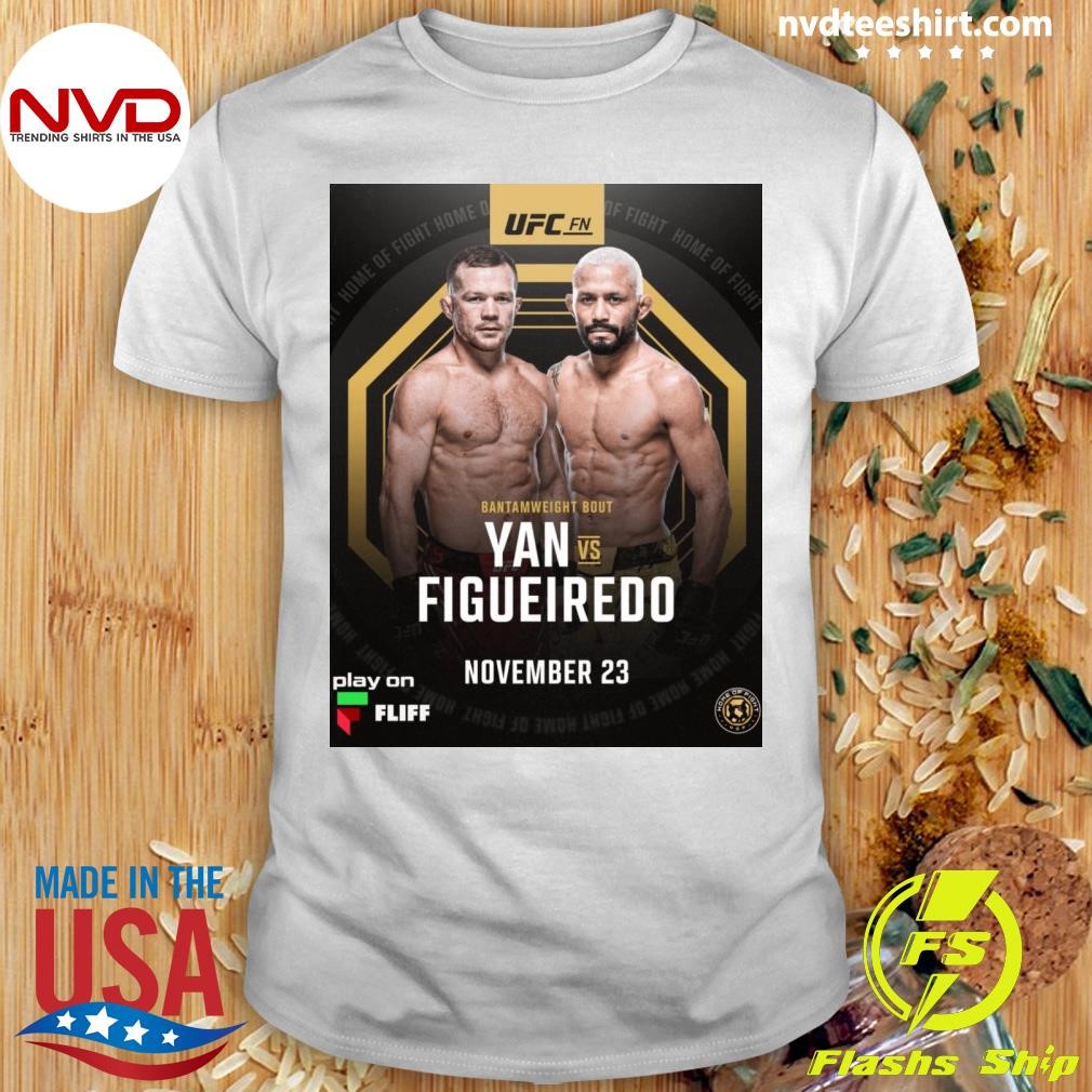 Ufc Fight Night Yan Vs Figueiredo Sat, Nov 23 Galaxy Arena, Macao SAR China Shirt