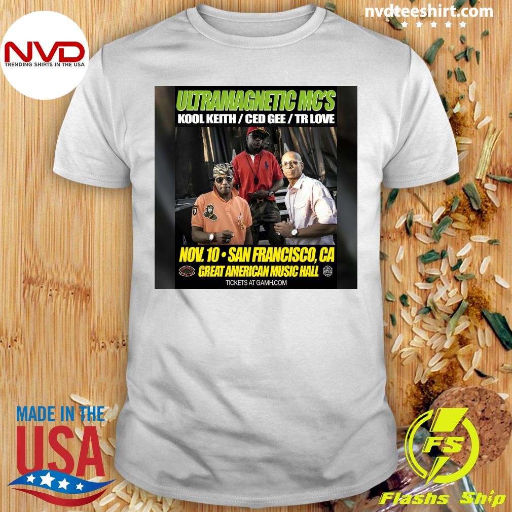 Ultramagnetic Mc's Kool Keith Ced Gee Tr Love Feb. 4 San Francisco, Ca Great American Music Hall Shirt