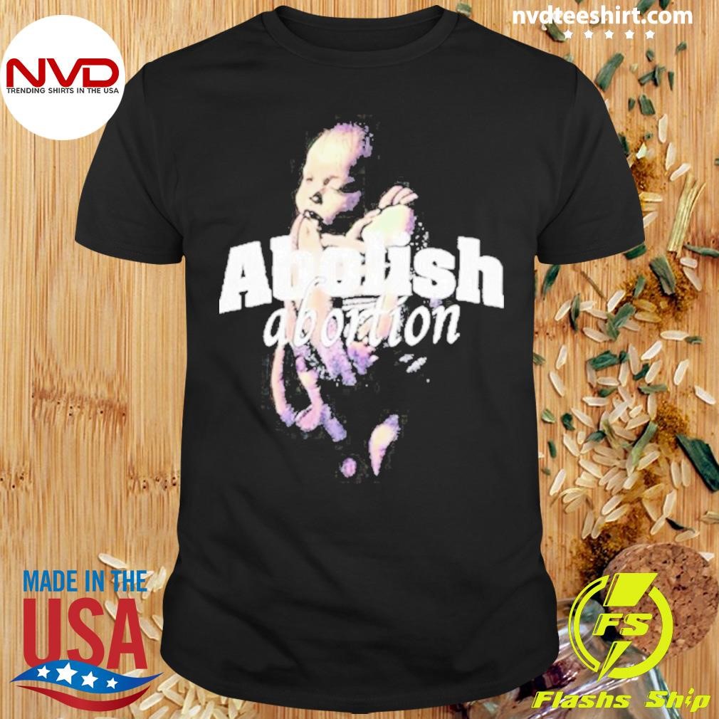 Bryson Gray Abolish Abortion Shirt