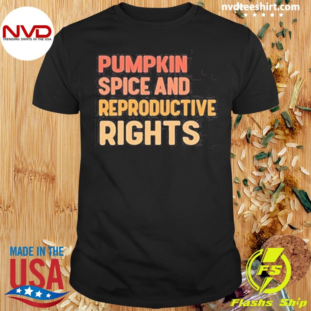 Vegan Wearing Pumpkin Spice And Reproductive Rights Shirt