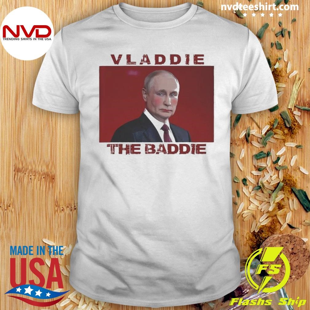 Vladdie The Baddie Shirt