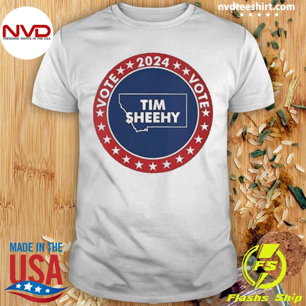 Vote 2024 Tim Sheehy Montana US Election Souvenir Shirt