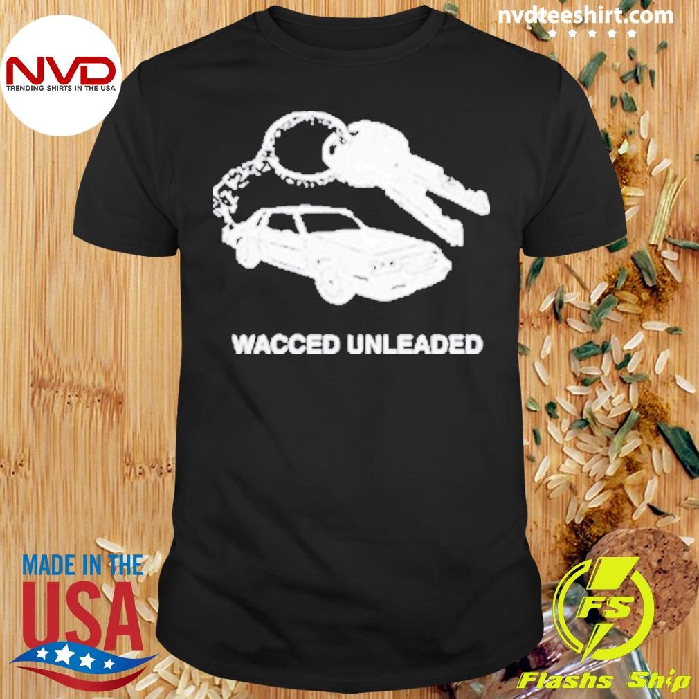 Wacced Unleaded Shirt