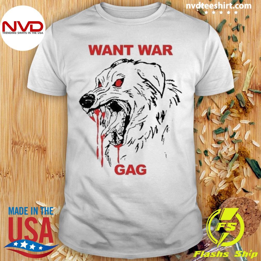 Want War Gag Shirt