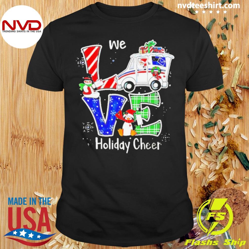 We Love Holiday Cheer Christmas 2024 Shirt