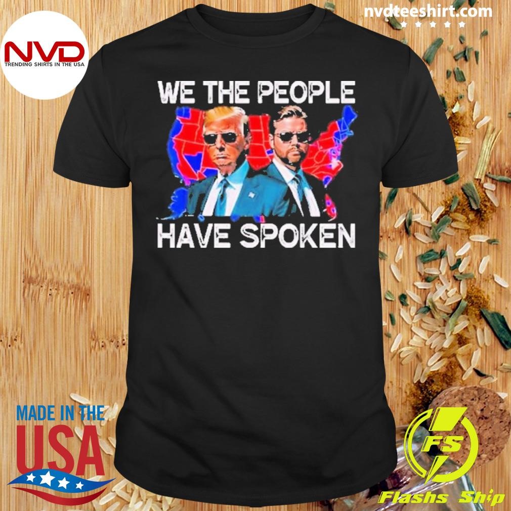 We The People Have Spoken Trump Vance 2024 Shirt