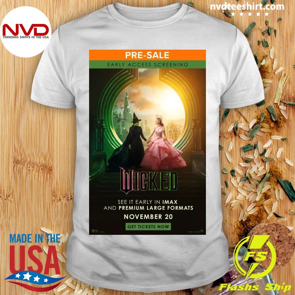 Wicked Early Access Screenings See It Early In Imax And Premium Large Formats November 20 2024 Shirt