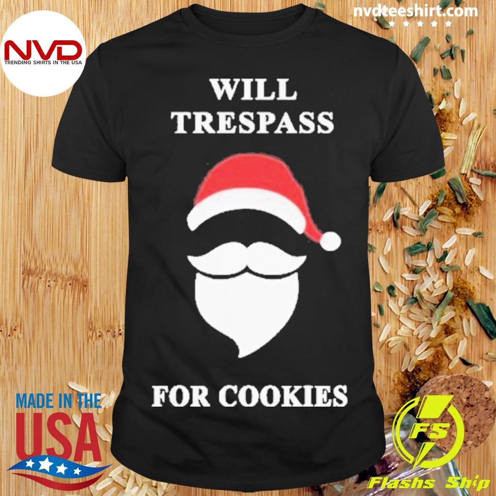 Will Trespass For Cookies Christmas 2024 Shirt