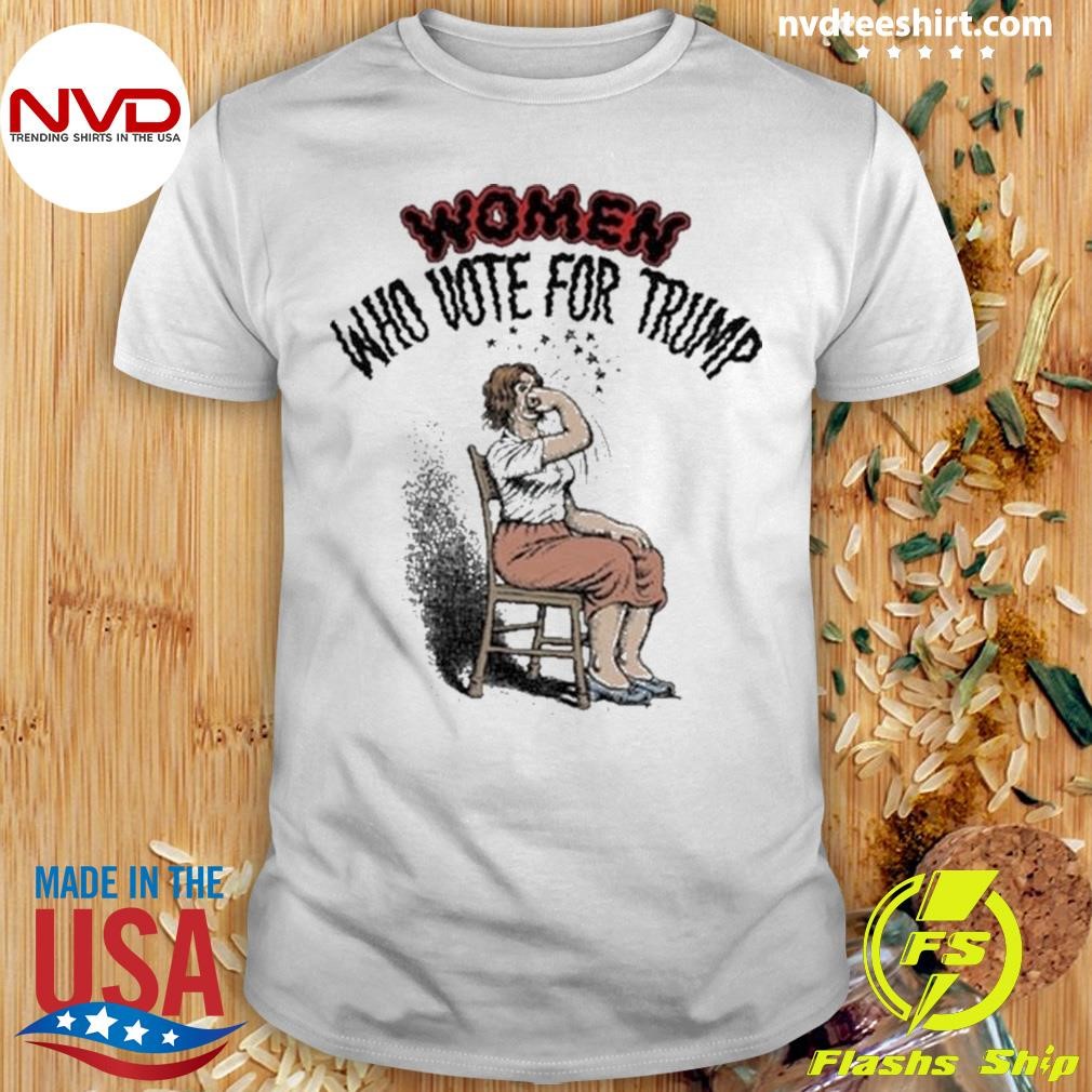 Women Who Vote For Trump Shirt