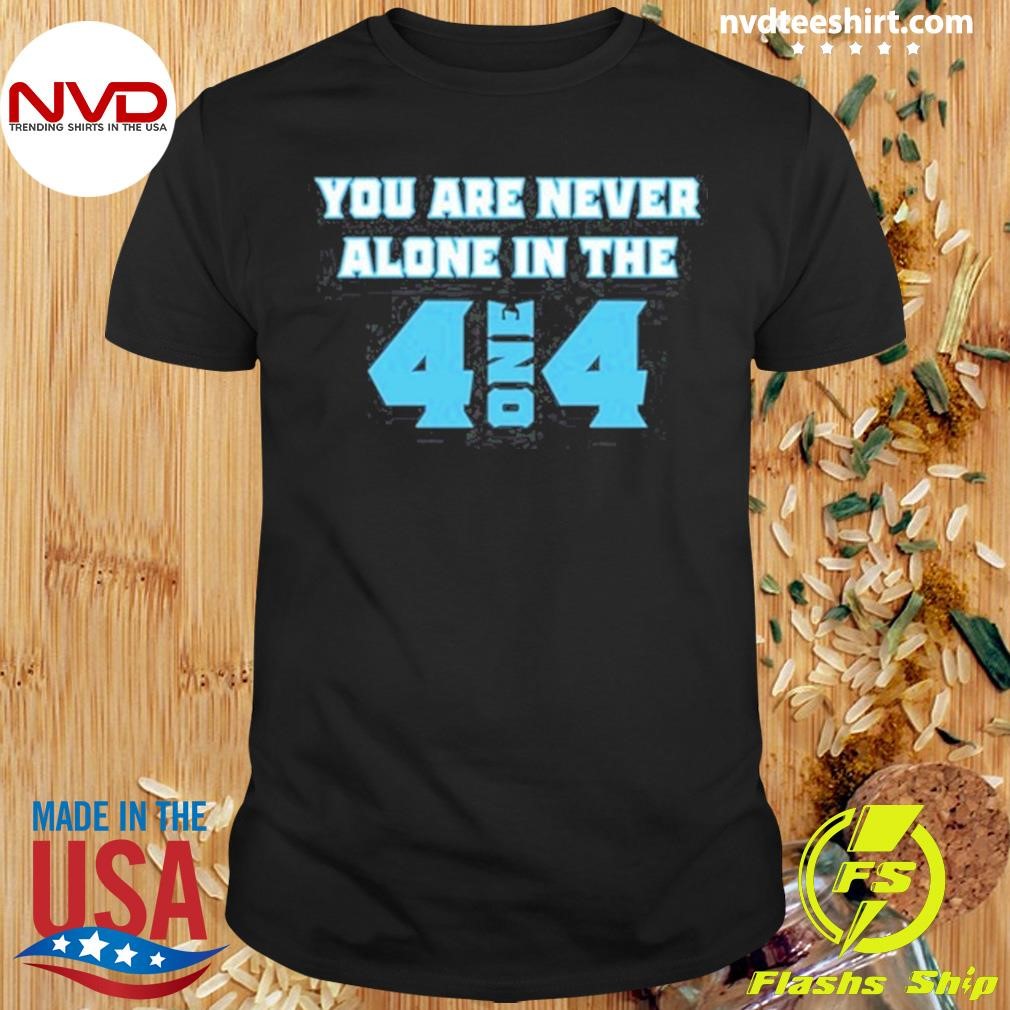 You Are Never Alone In The 414 Shirt