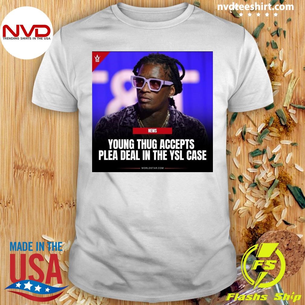 Young Young Thug Accepts Plea Deal In The Ysl Case Shirt