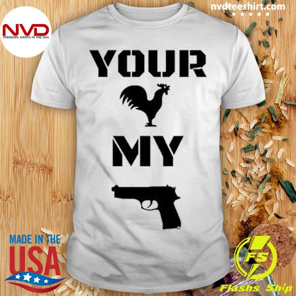 Your Cock My Glock Shirt