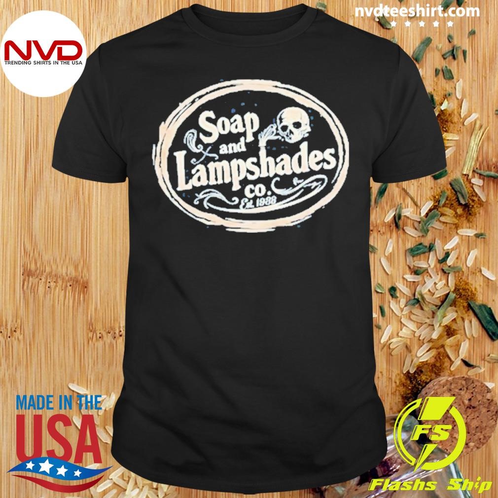 Soap And Lampshades Est 1938 Shirt