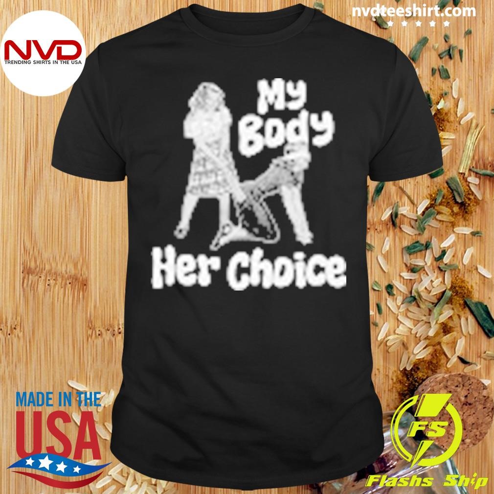 My Body Her Choice Shirt