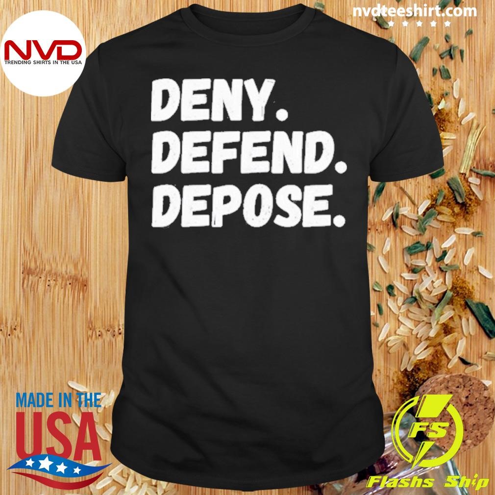 Deny Defend Depose Shirt