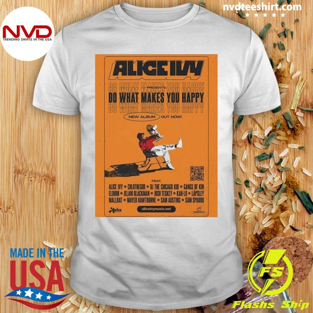 Alice Ivy What Makes You Happy New 2024 By Jim Grimwade Shirt