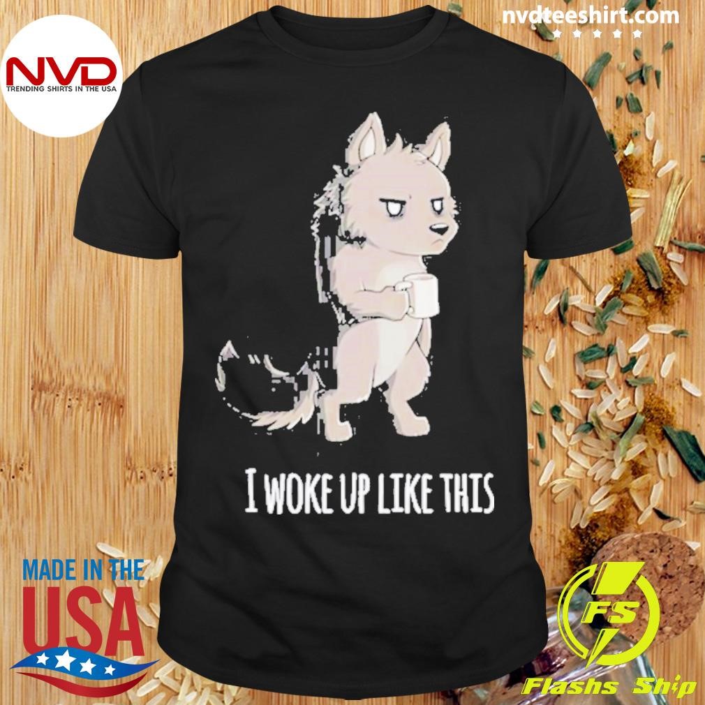 Barrows The Wolf I Woke Up Like This Shirt