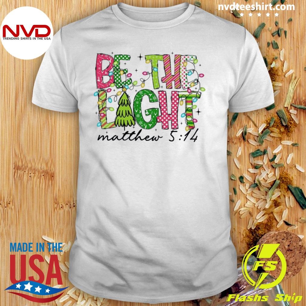 Be The Light Matthew 5 14 Christmas Shirt