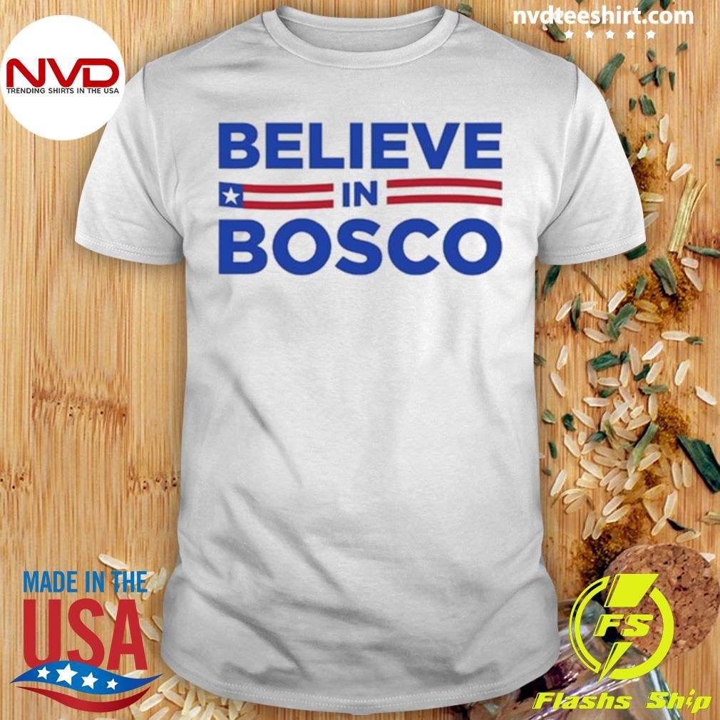 Believe In Bosco Tee Shirt