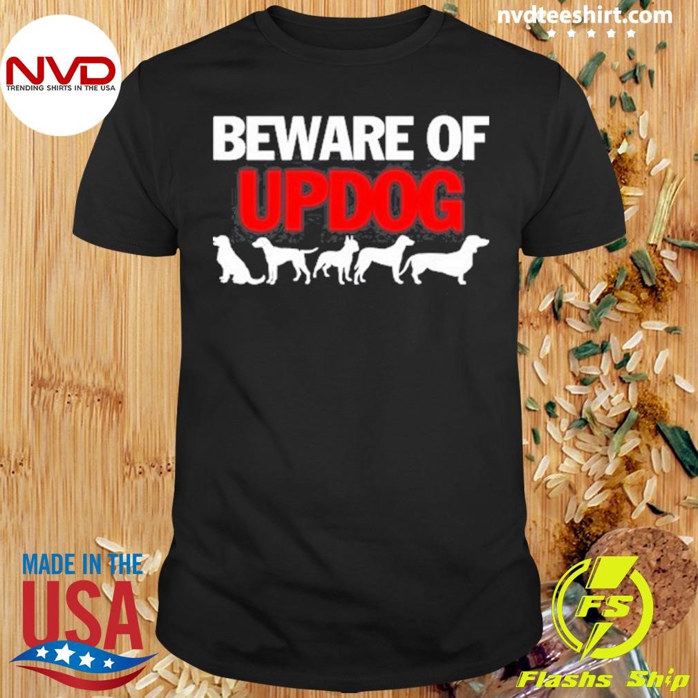 Beware Of Updog Shirt