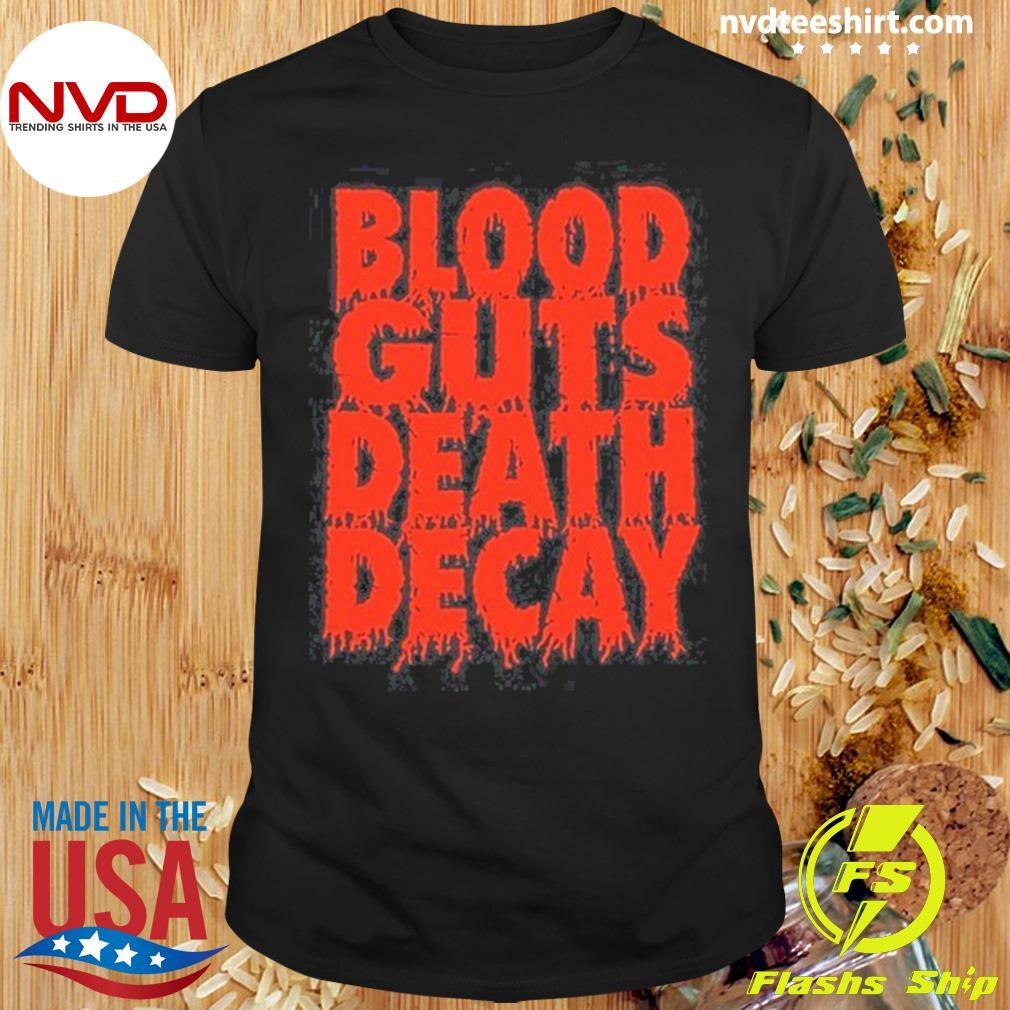 Blood Guts Death Decay 2024 Shirt