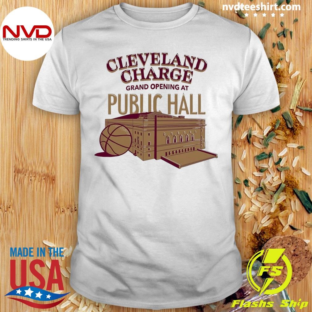 Cleveland Charge Grand Opening At Public Hall Shirt