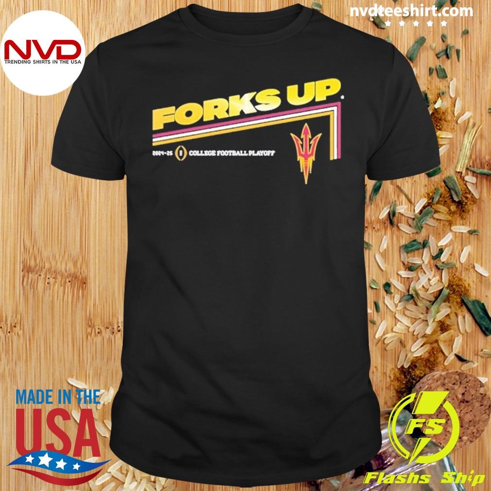 College Football Playoff 2025 Forks Up Arizona State Slogan Shirt