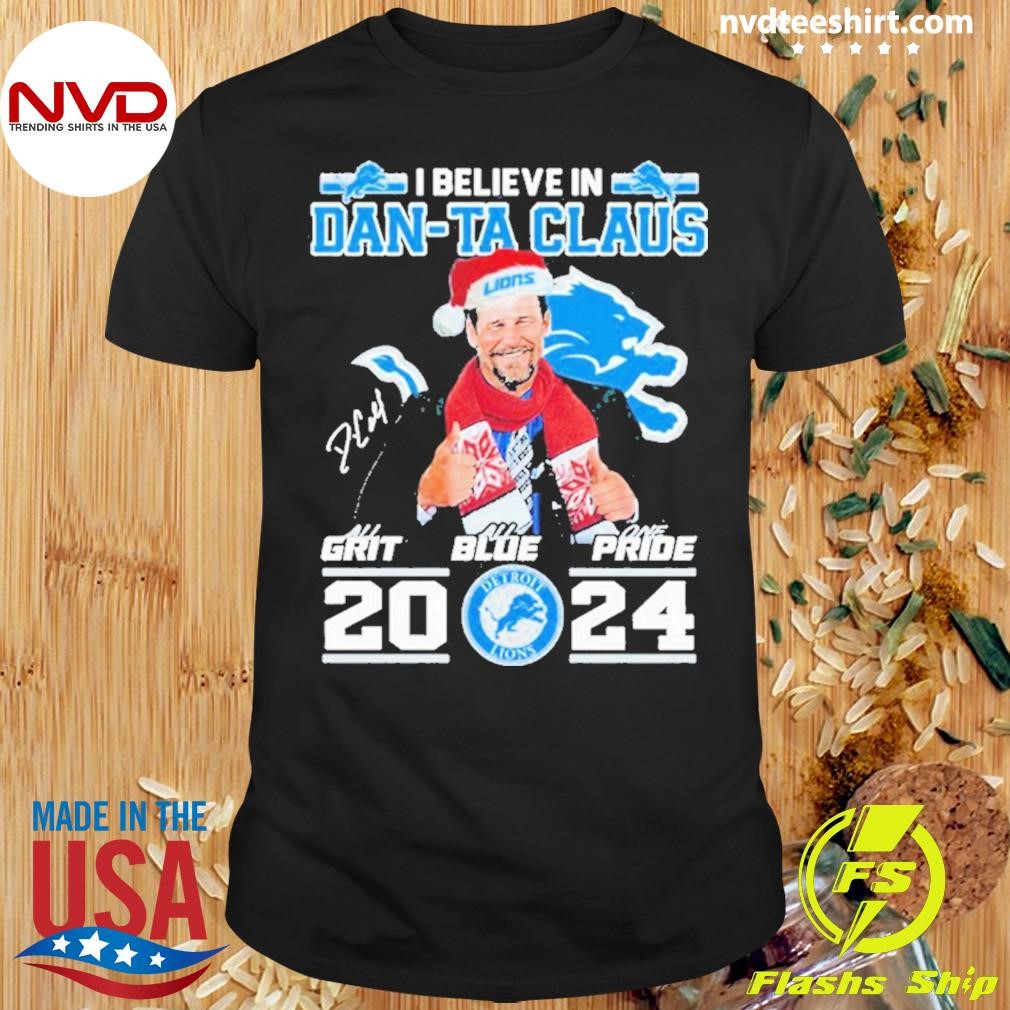 Detroit Lions I Believe In Dan ta Claus Grit Blue Pride 2024 Shirt