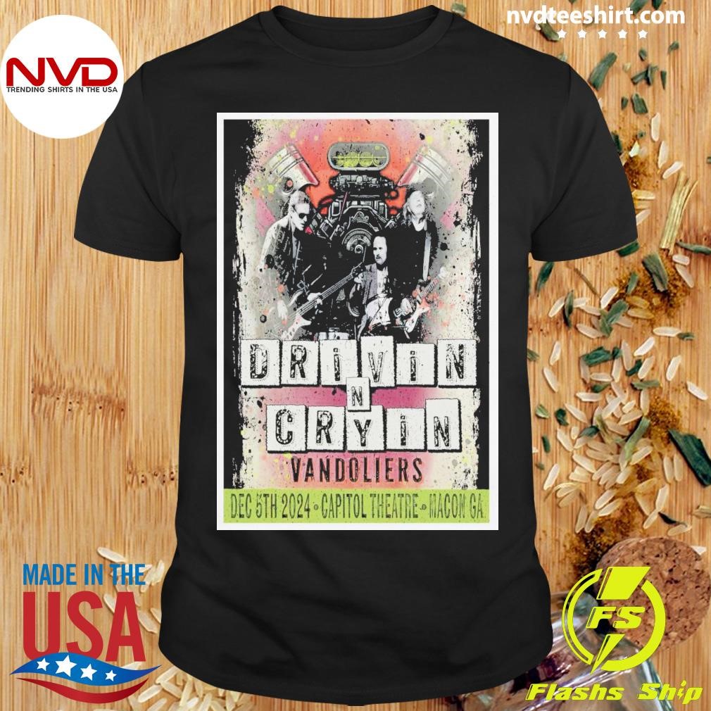 Drivin N Cryin December 5 2024 Capitol Theatre In Macoc GA Shirt