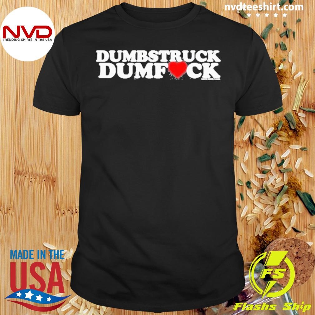 Dumbstruck Dumbfck Neck Deep 2024 Shirt