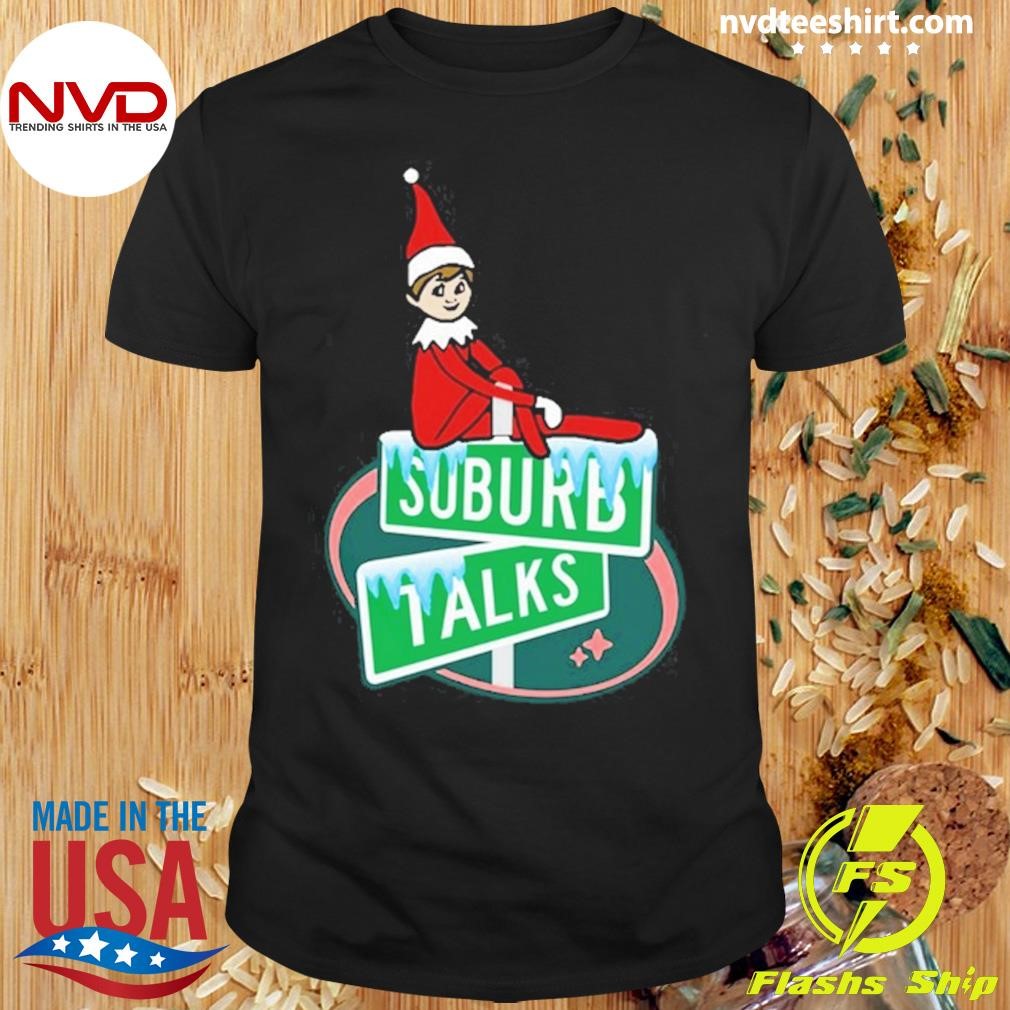 Elf On The Shelf Suburb Talks Merry Christmas Shirt