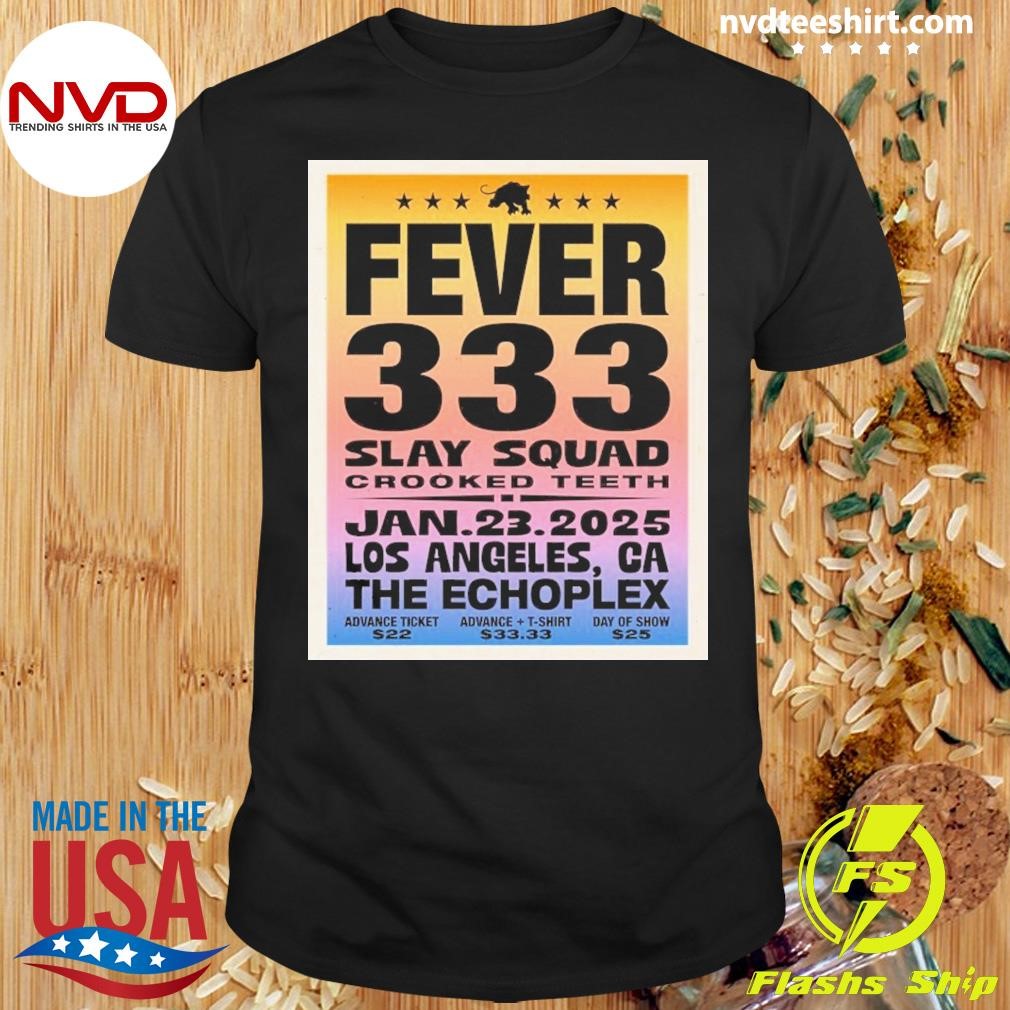 Fever 333 January 23 2025 Show In Los Angeles Ca Poster Shirt