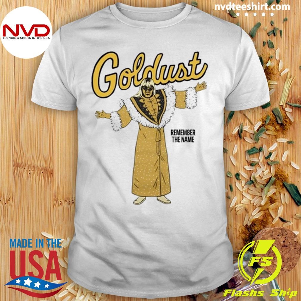 Goldust Remember The Name Shirt