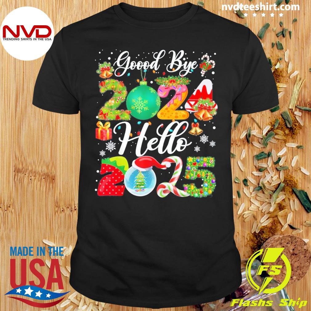 Goodbye 2024 Hello 2025 Happy New Year's Eve Christmas Xmas Shirt