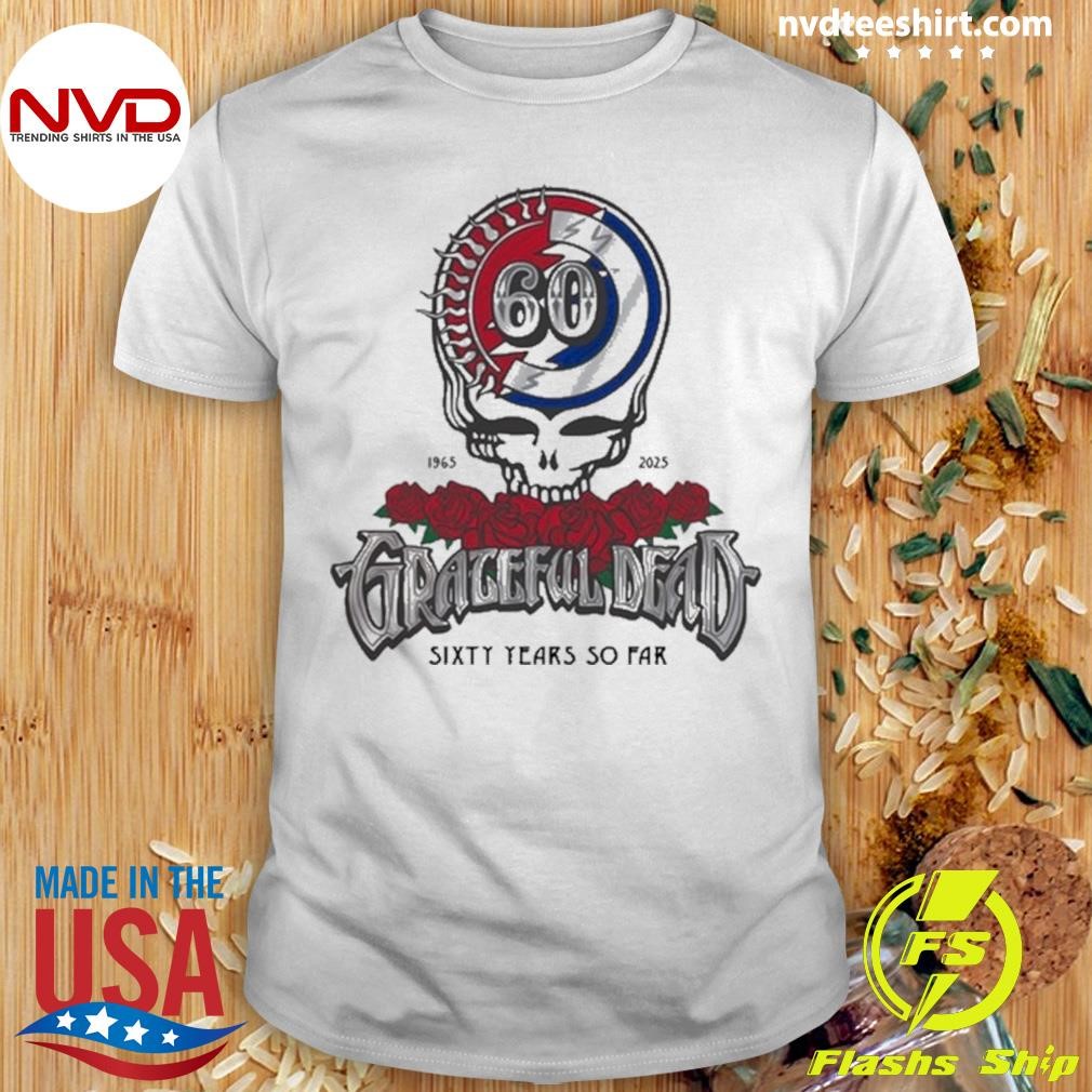 Grateful Dead 60 Years So Far 1965-2025 Shirt