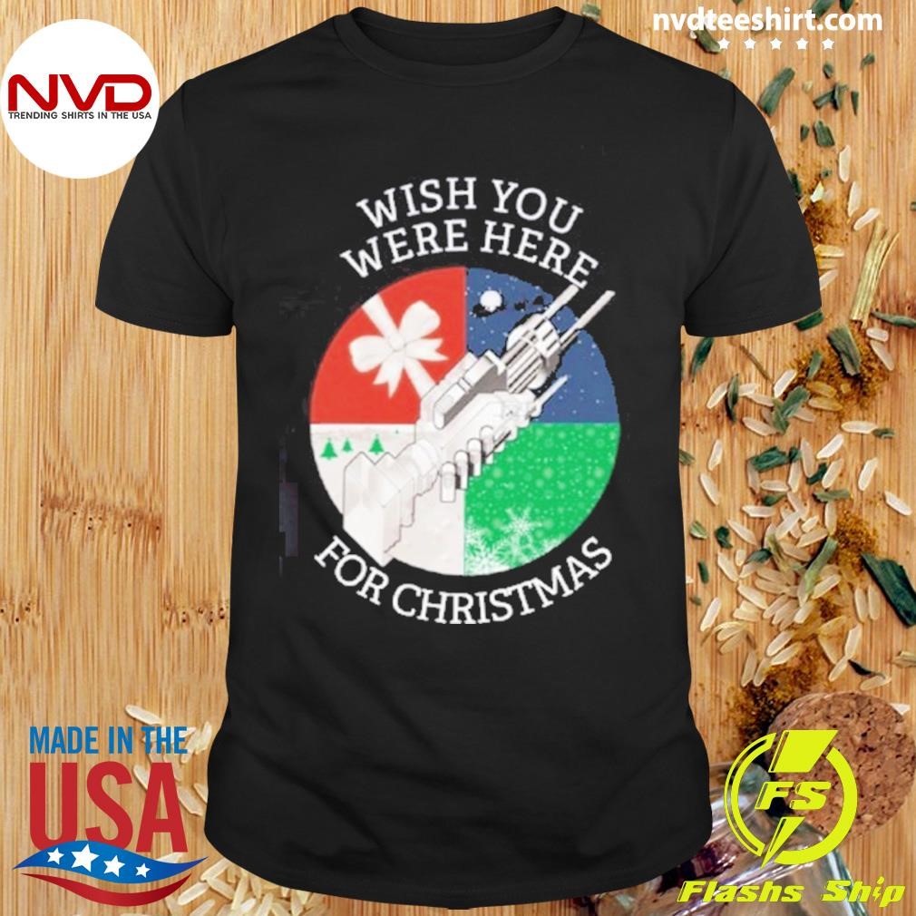 Holidays Wish You Were Here For Christmas Shirt