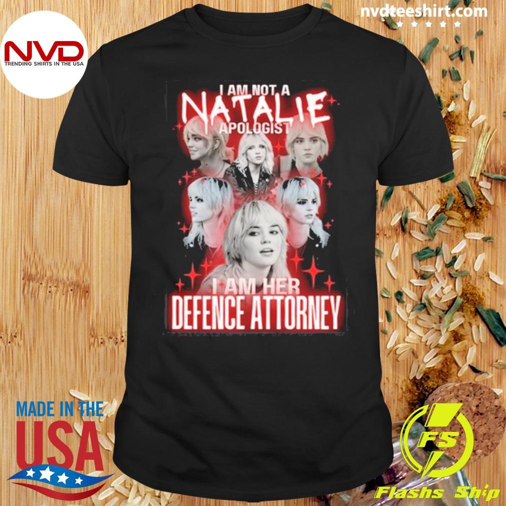 I Am Not A Natalie Apologist I Am Her Defence Attorney Shirt