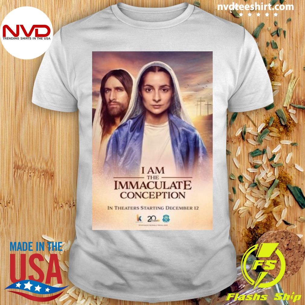 I Am the Immaculate Conception In Theaters Thu Dec 12 2024 Shirt