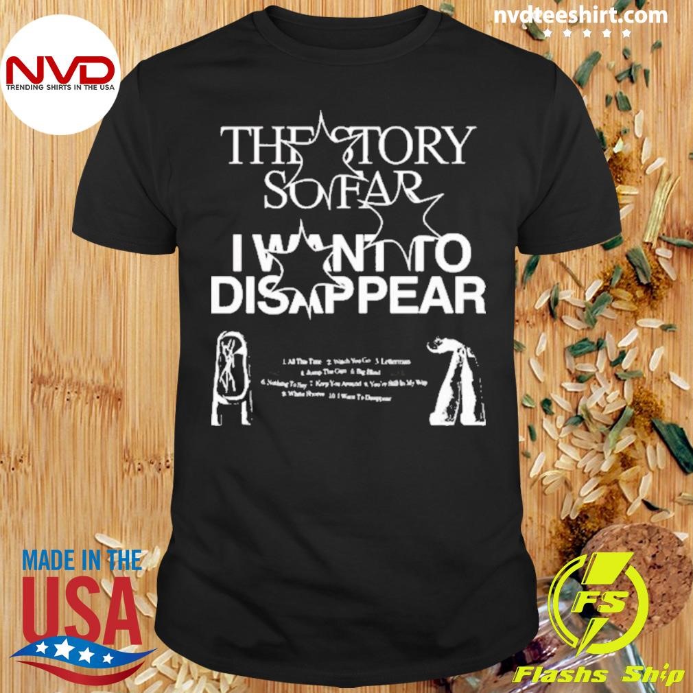 I Want To Disappear The Story So Far Shirt